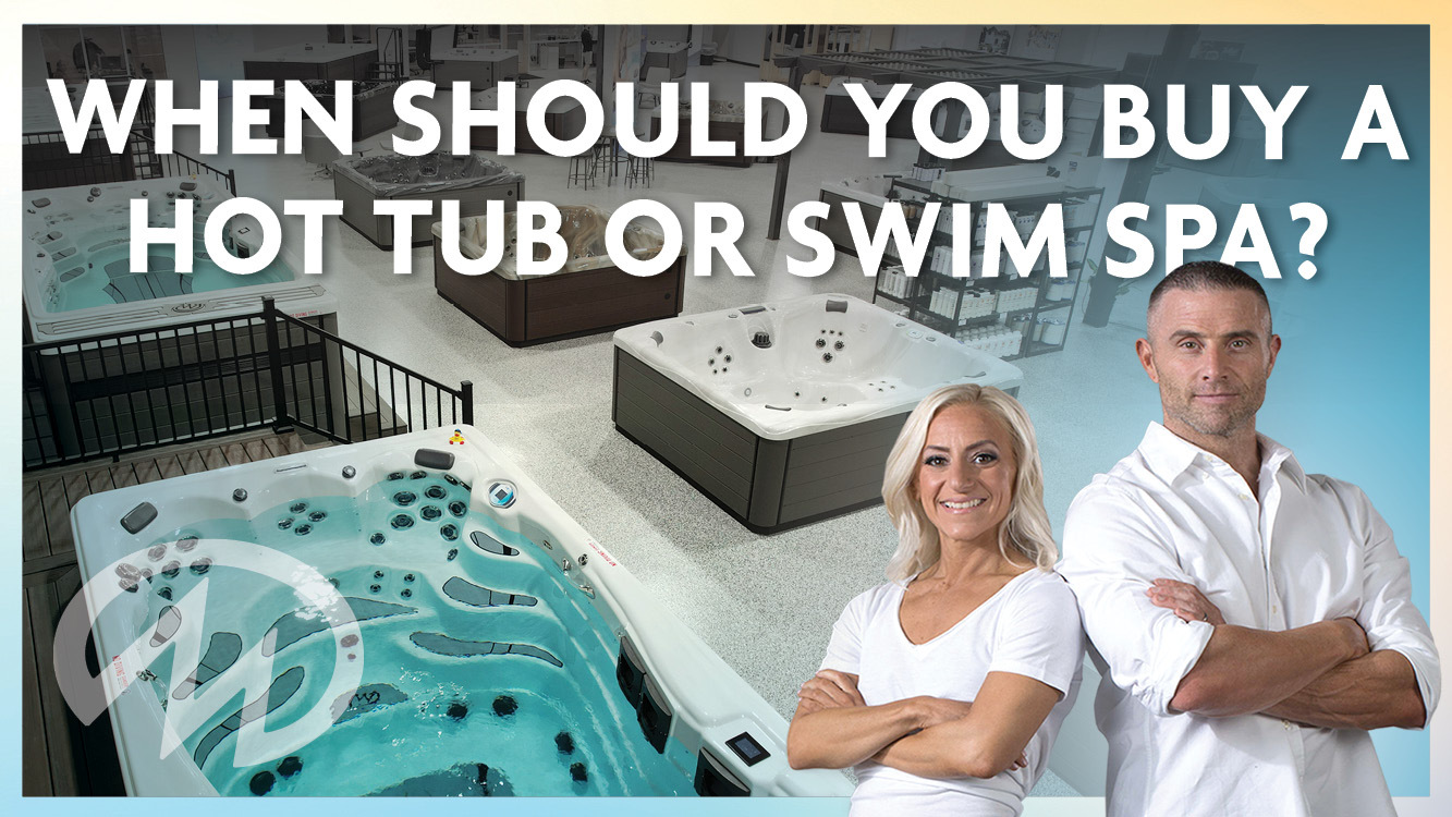When should you buy a hot tub or swim spa?